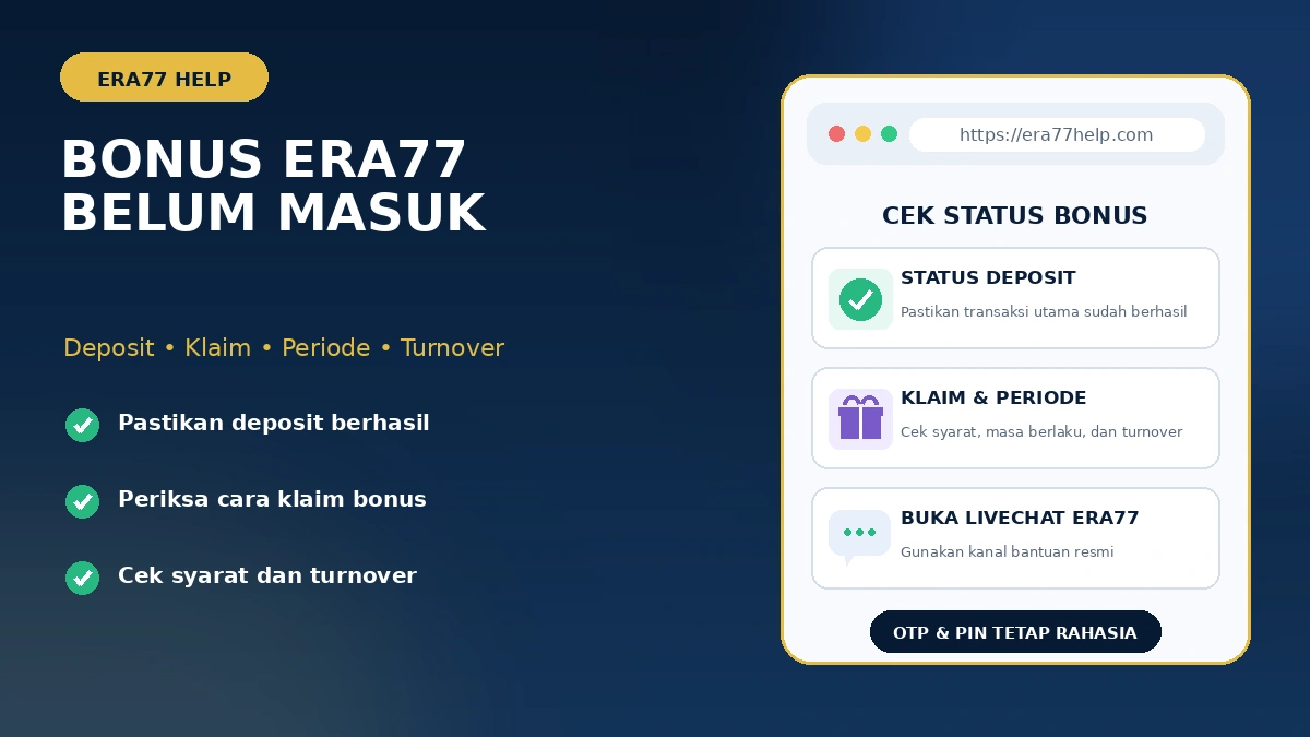 Bonus Era77 belum masuk: periksa status deposit, cara klaim, periode promosi, dan turnover