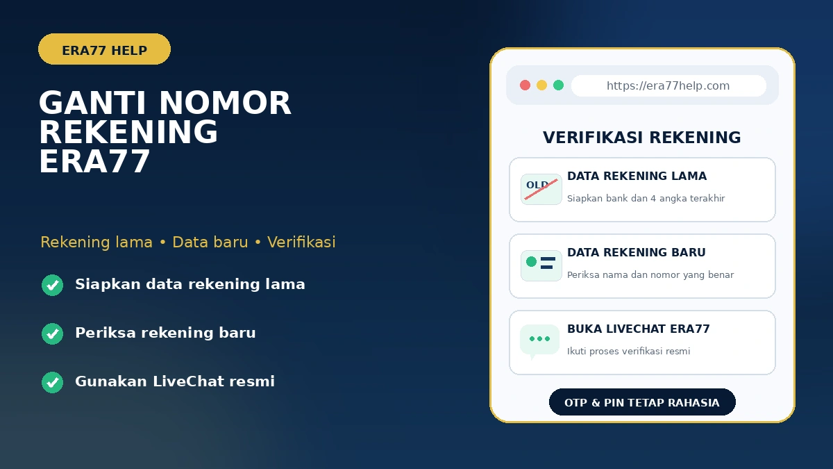Ganti nomor rekening Era77: siapkan data rekening lama, periksa rekening baru, dan gunakan LiveChat resmi