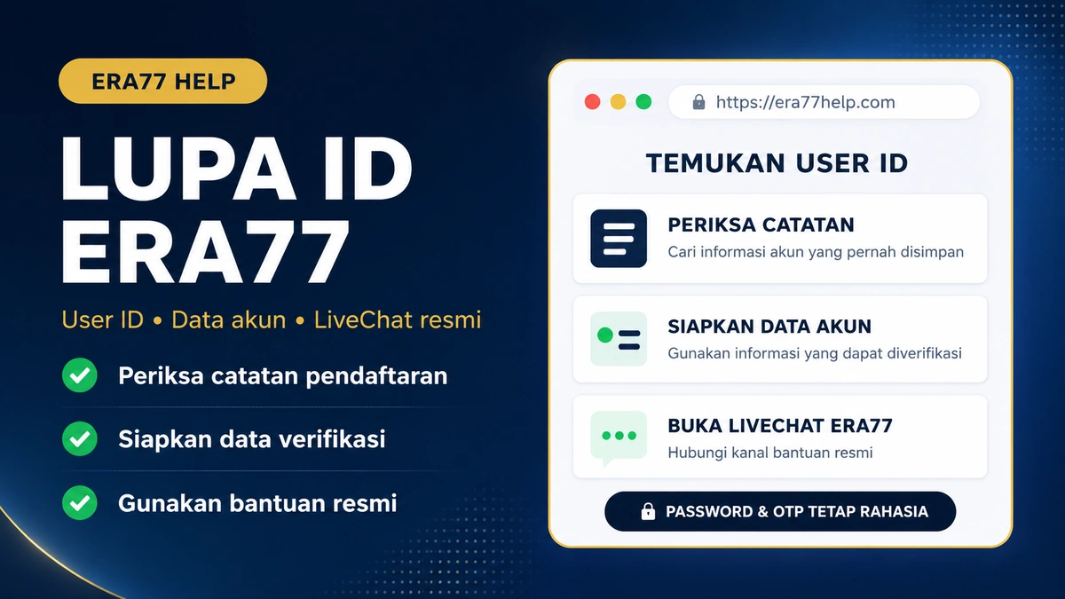 Lupa ID Era77: periksa catatan pendaftaran, siapkan data akun, dan gunakan LiveChat resmi