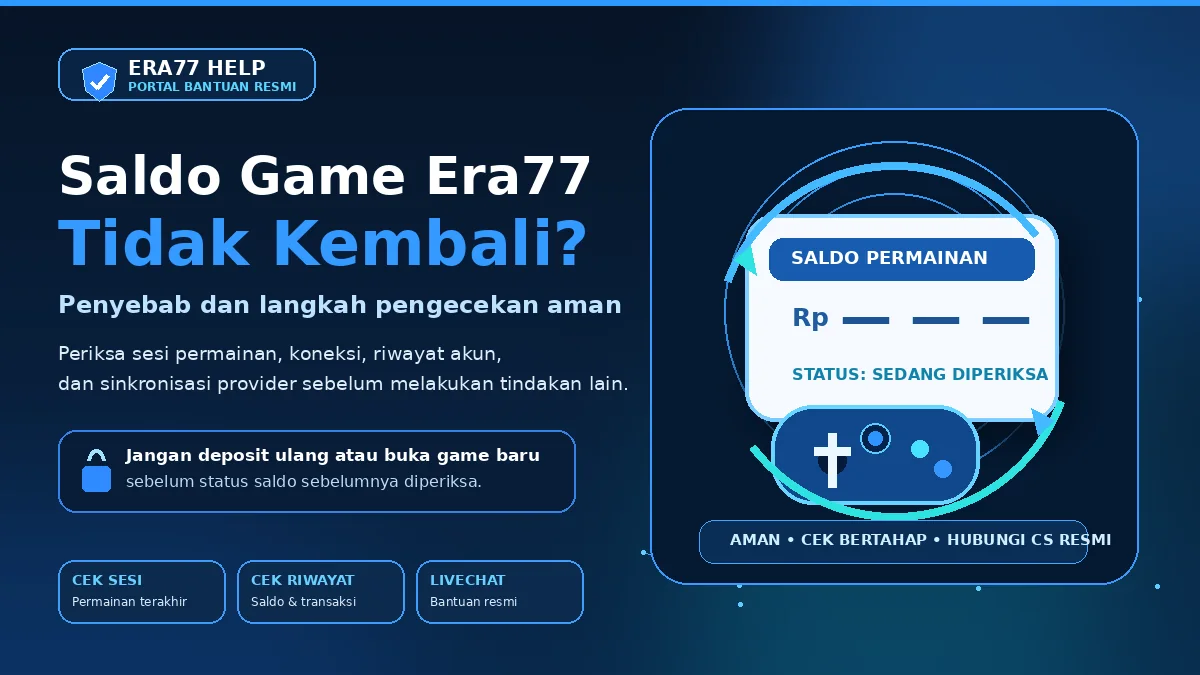 Saldo game Era77 tidak kembali dan langkah pengecekan