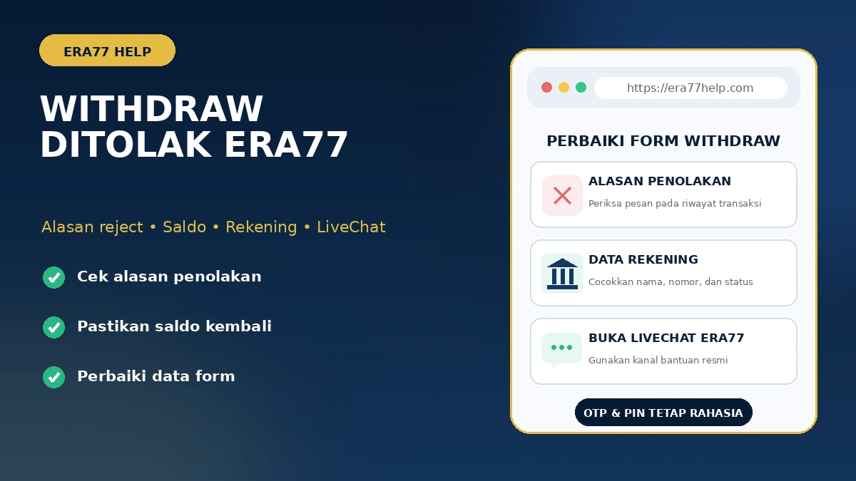Withdraw Era77 ditolak: periksa alasan penolakan, saldo, rekening, dan gunakan LiveChat resmi