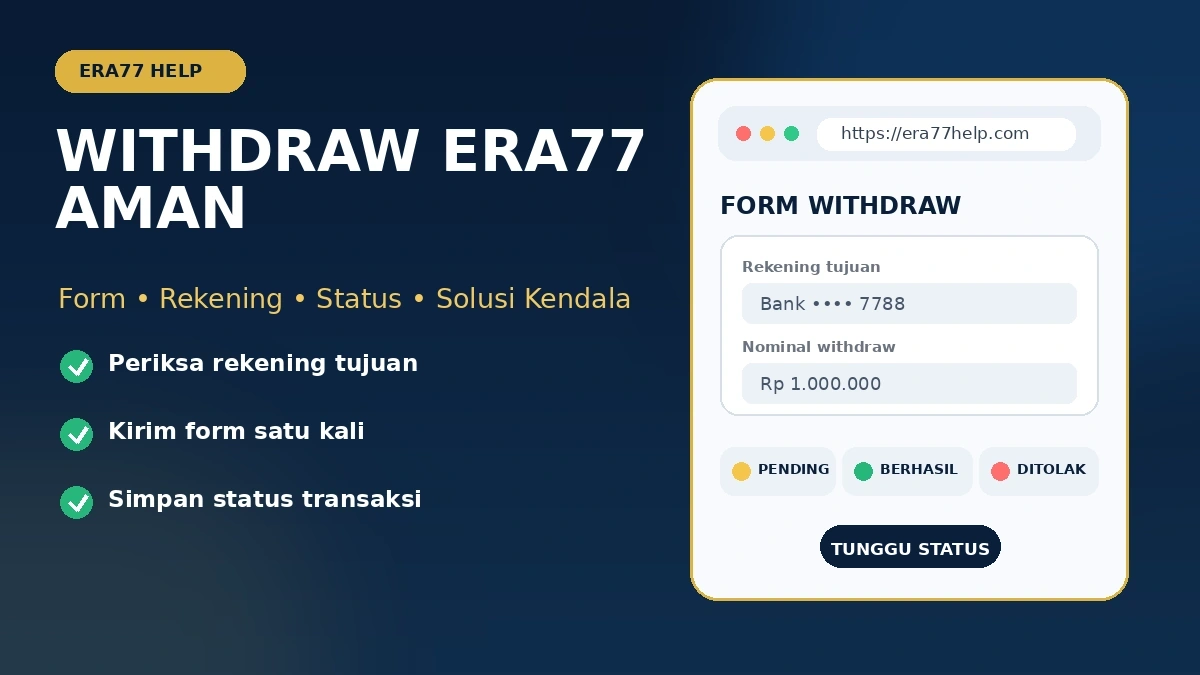 Withdraw Era77: cara penarikan dan solusi transaksi pending